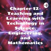 Podcast Chapter 12- Teaching and Learning with Technology in Science, Engineering, and Mathematics