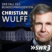 Podcast Christian Wulff – der Fall des Bundespräsidenten