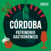 Podcast Córdoba, patrimonio gastronómico