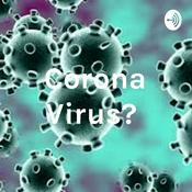 Podcast Corona Virus?