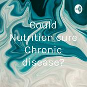 Podcast Could Nutrition cure Chronic disease?