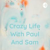 Podcast Crazy Life With Paul And Sam