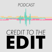 Podcast Credit to the Edit Podcast