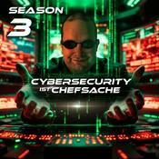 Podcast Cybersecurity ist Chefsache