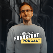 Podcast Damals in Frankfurt