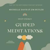 Podcast Deep Energy Guided Meditations with Michelle Davis & Jim Butler