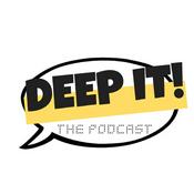 Podcast Deep It!