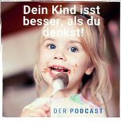 Podcast Dein Kind isst besser, als du denkst!