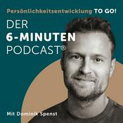 Podcast Der 6-Minuten-Podcast – Persönlichkeitsentwicklung to go!