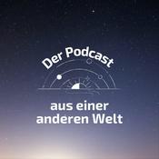 Podcast Der Podcast aus einer anderen Welt