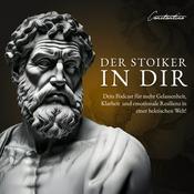 Podcast Der Stoiker in Dir – Dein Podcast für mehr Gelassenheit, Klarheit und emotionale Resilienz in einer hektischen Welt!