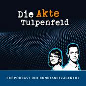 Podcast Die Akte Tulpenfeld. Ein Podcast der Bundesnetzagentur.