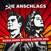 Podcast Die Anschlags – Russlands Spione unter uns