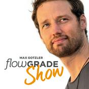 Podcast Die Flowgrade Show mit Max Gotzler