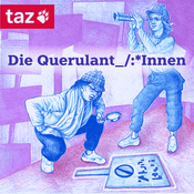 Podcast Die Querulant_/:*Innen – Ein Podcast der taz über Identität und Linke