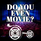 Podcast Do You Even Movie?