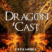 Podcast Dragon 'Cast: A House of the Dragon Podcast