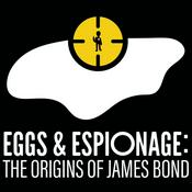 Podcast Eggs and Espionage: The Origins of James Bond