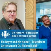 Podcast Ein Bayer und ein Halber – historische Zeitreisen mit Dr. Richard Loibl