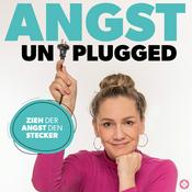 Podcast Angst Unplugged - Zieh der Angst den Stecker