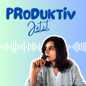 Podcast Produktiv Jetzt – Der Podcast für Produktivität & Zeitmanagement