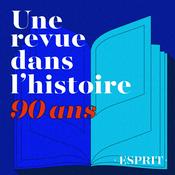 Podcast Esprit, une revue dans l’histoire