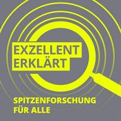 Podcast Exzellent erklärt - Spitzenforschung für alle