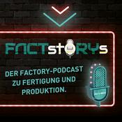 Podcast FactStorys - der Podcast zu Fertigung und Produktion