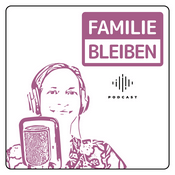 Podcast Familie bleiben