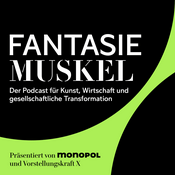 Podcast Fantasiemuskel – Kunst trifft Wirtschaft