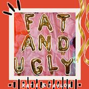 Podcast Fat and Ugly