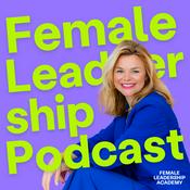 Podcast Female Leadership | Führung, Karriere und Neues Arbeiten