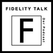 Podcast Fidelity Talk | Der Podcast