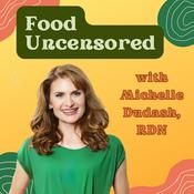 Podcast Food Uncensored with Michelle Dudash, RDN