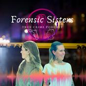 Podcast Forensic Sisters - Forensischer Schwestern-Talk | True Crime USA und Deutschland | Wahre Verbrechen