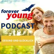 Podcast forever young - Ernährung, Bewegung, Denken, Gesundheit und Fitness