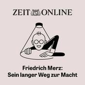 Podcast Friedrich Merz: Sein langer Weg zur Macht