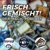 Podcast Frisch gemischt! Der deutsche Magic: The Gathering Podcast