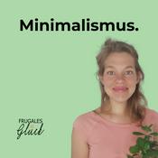 Podcast Frugales Glück - Minimalismus. Besser leben mit weniger. 🍃