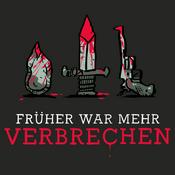 Podcast Früher war mehr Verbrechen