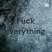 Podcast Fuck everything