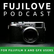 Podcast FujiLove - All Things Fujifilm. A Podcast for Fuji X and GFX Users.