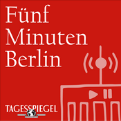 Podcast Fünf Minuten Berlin (Tagesspiegel Archiv)