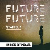 Podcast Future Future (Future Future - Ein Podcast über die Zukunft)