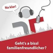 Podcast Geht's a bissl familienfreundlicher? Na klar!