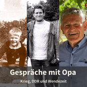 Podcast Gespräche mit Opa - Krieg, DDR und Wendezeit