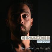 Podcast Gespräche mit Zeus - Der Zerfall des Mangels