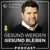 Podcast Gesund werden Gesund bleiben | Ganzheitliche Medizin: Ursachen finden, Gesundheit nachhaltig fördern