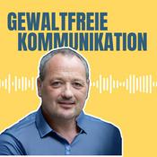 Podcast Neue Gewaltfreie Kommunikation - Freiheit, Eigenverantwortung & Entwicklung