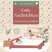 Podcast Gute Nachrichten - Matratzenhorchdienst | Radio Darmstadt